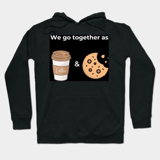 We go togeter as Coffee and Cookie (black) Hoodie